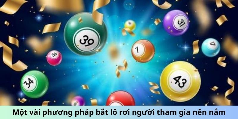 Một vài phương pháp bắt lô rơi người tham gia nên nắm